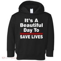 It's A Beautiful Day To Save Lives Funny Toddler Hoodie thumb 0