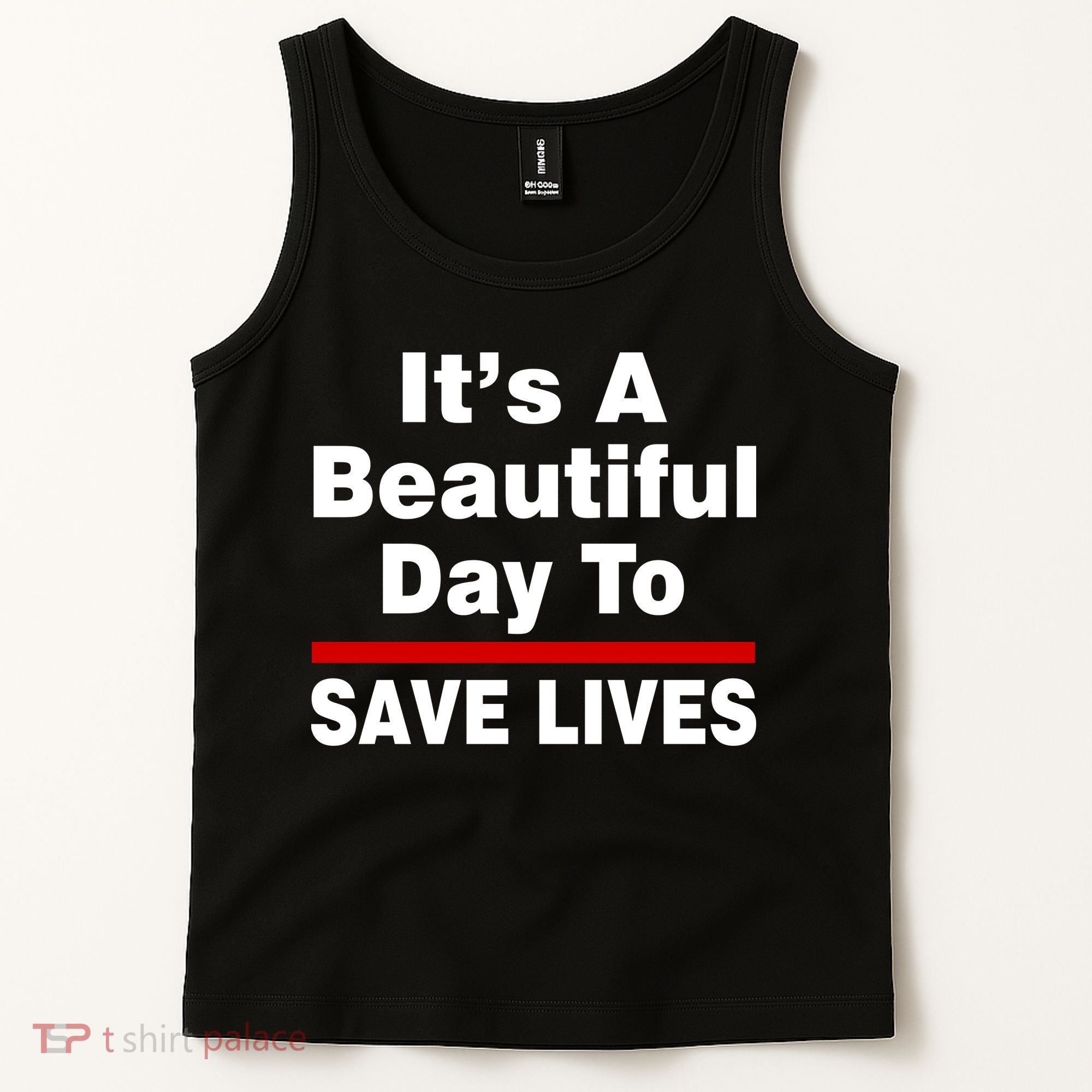 It's A Beautiful Day To Save Lives Funny Tank Top