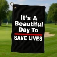 It's A Beautiful Day To Save Lives Funny Golf Towel thumb 1