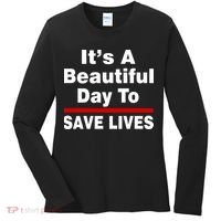 It's A Beautiful Day To Save Lives Funny Women's Long Sleeve Shirt thumb 0