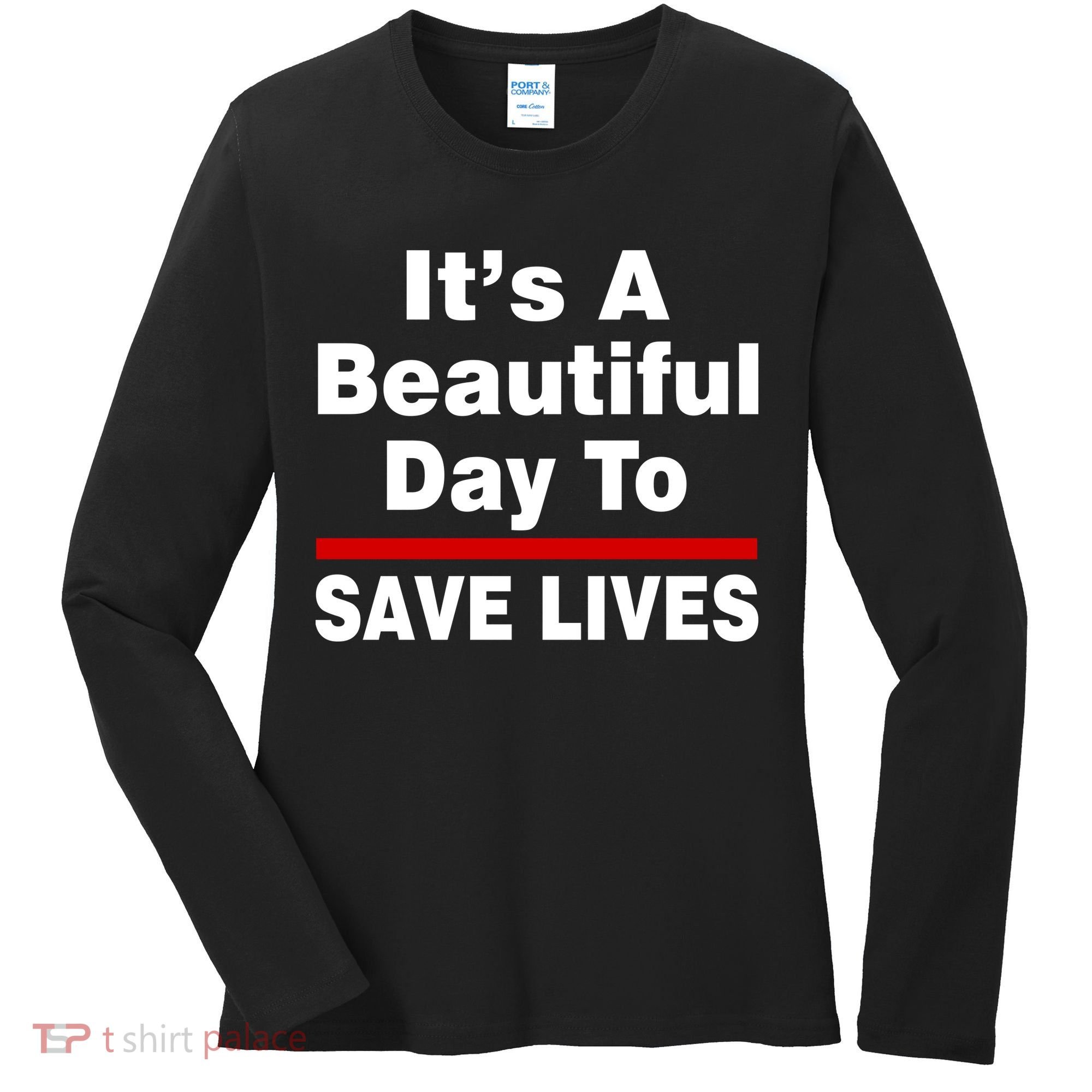It's A Beautiful Day To Save Lives Funny Women's Long Sleeve Shirt