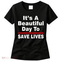 It's A Beautiful Day To Save Lives Funny Women's T-Shirt thumb 0
