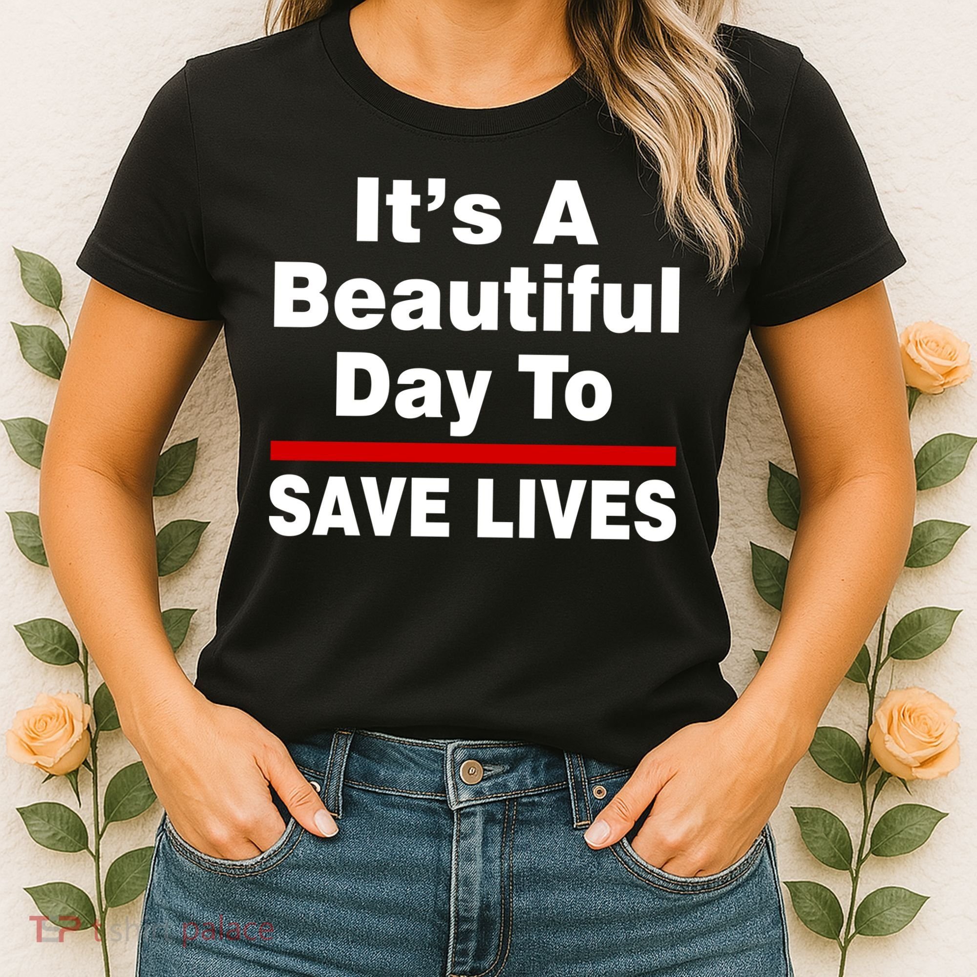 It's A Beautiful Day To Save Lives Funny Women's T-Shirt