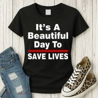 It's A Beautiful Day To Save Lives Funny Women's T-Shirt thumb 3