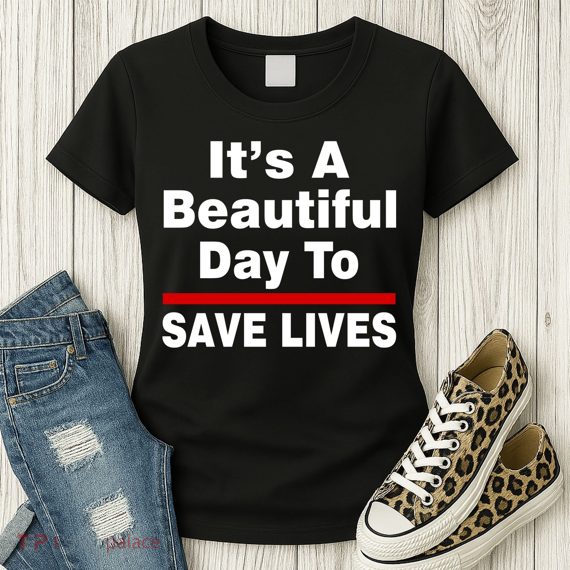 It's A Beautiful Day To Save Lives Funny Women's T-Shirt