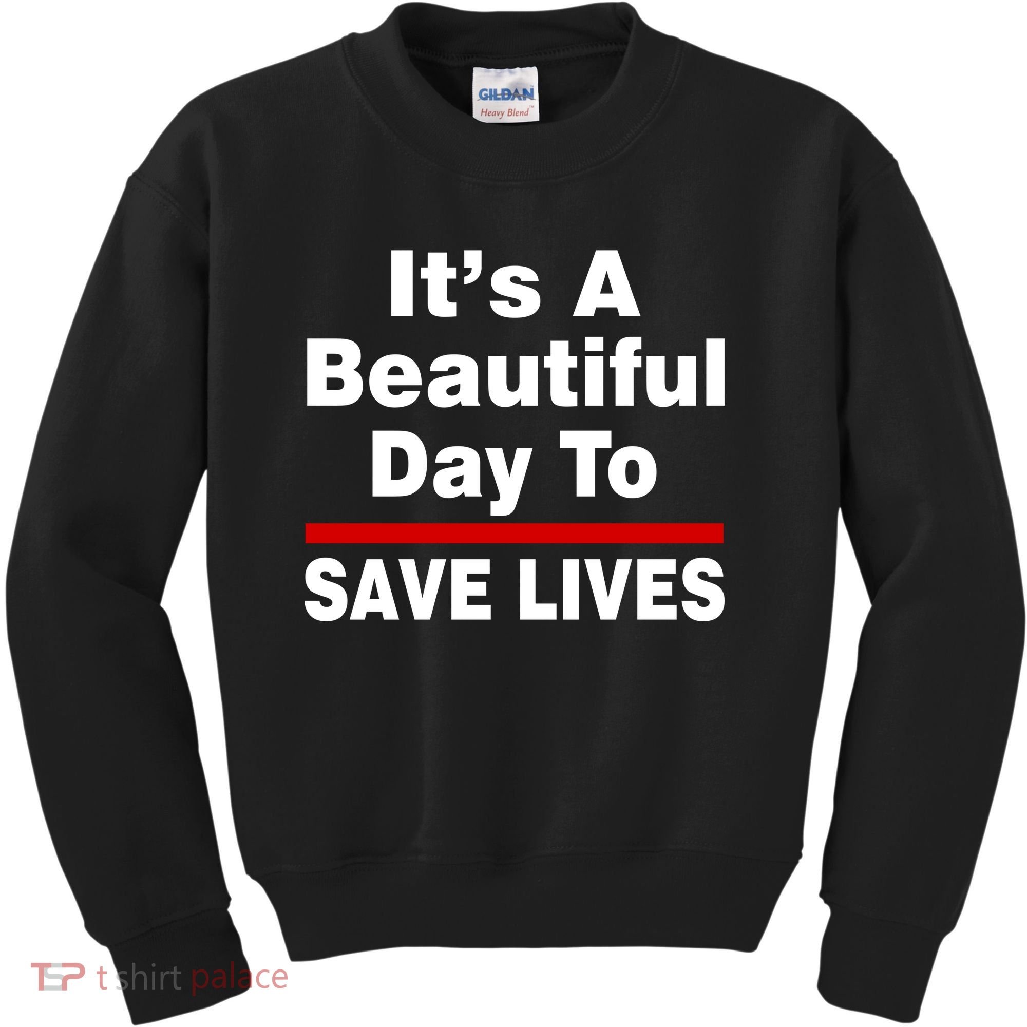 It's A Beautiful Day To Save Lives Funny Kids Sweatshirt