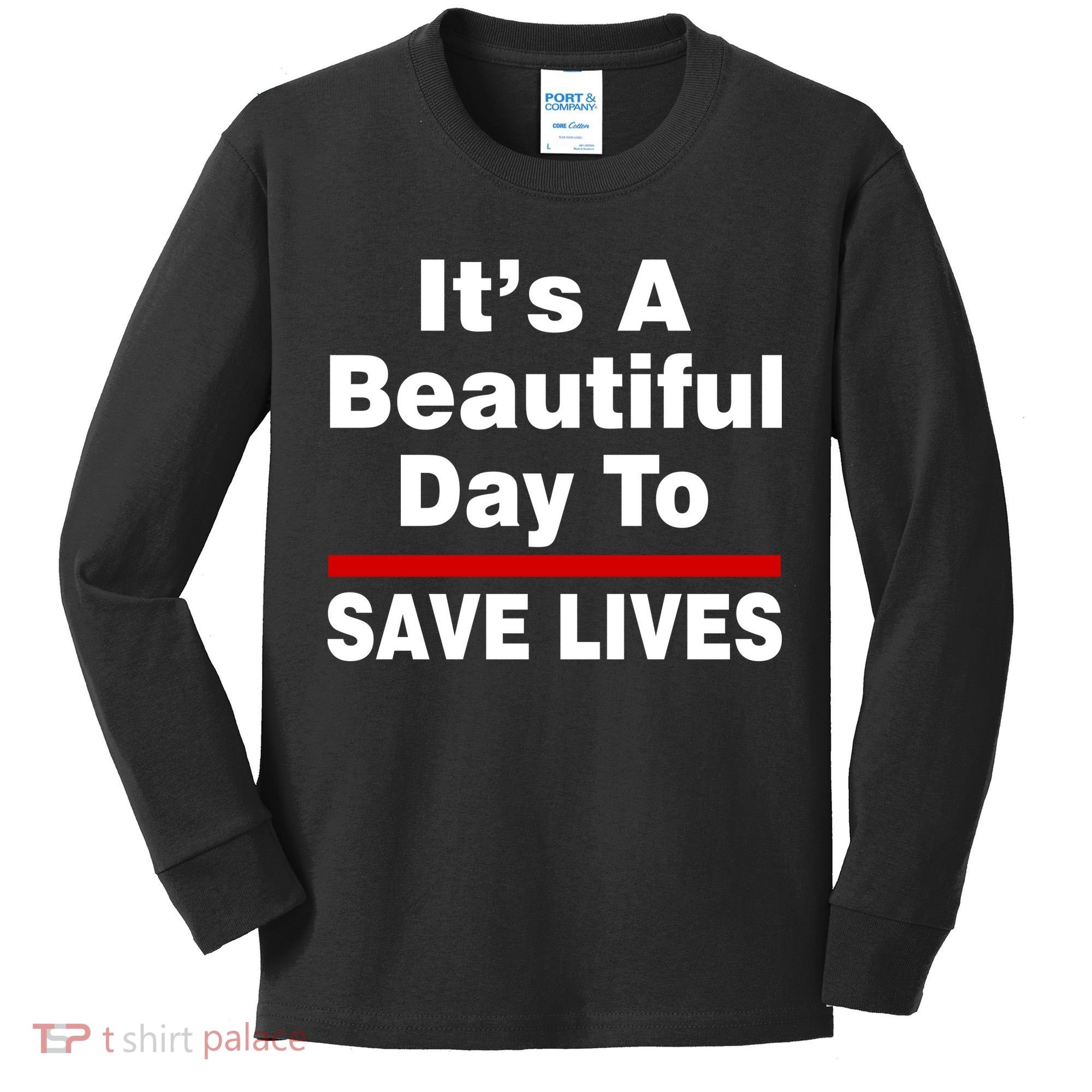 It's A Beautiful Day To Save Lives Funny Kids Long Sleeve Shirt