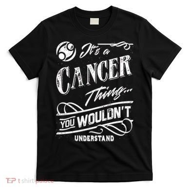 It's a Cancer Thing Zodiac Sign Horoscope T-Shirt