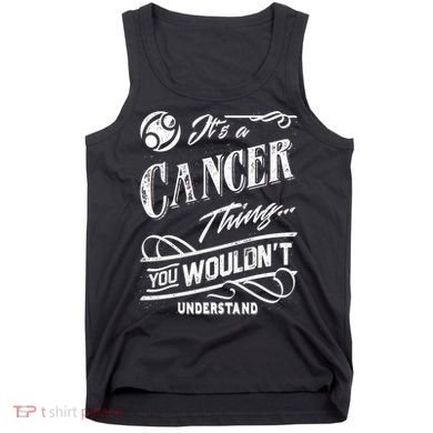 It's a Cancer Thing Zodiac Sign Horoscope Tank Top