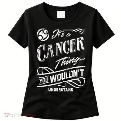 It's a Cancer Thing Zodiac Sign Horoscope Women's T-Shirt