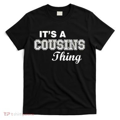 It's A Cousins Thing T-Shirt