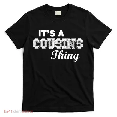 It's A Cousins Thing T-Shirt