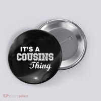 It's A Cousins Thing Button thumb 0