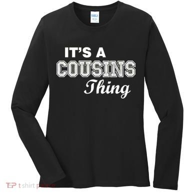 It's A Cousins Thing Women's Long Sleeve Shirt