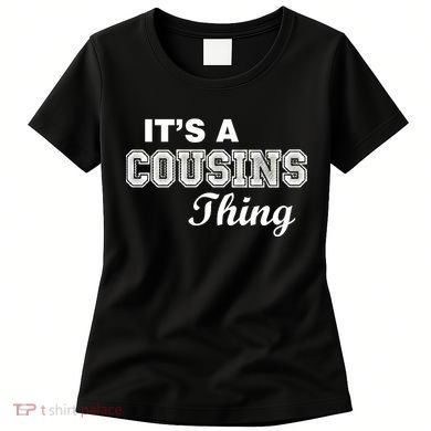 It's A Cousins Thing Women's T-Shirt