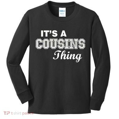 It's A Cousins Thing Kids Long Sleeve Shirt