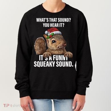 It's A Funny Squeaky Sound Christmas Squirrel Women's Sweatshirt