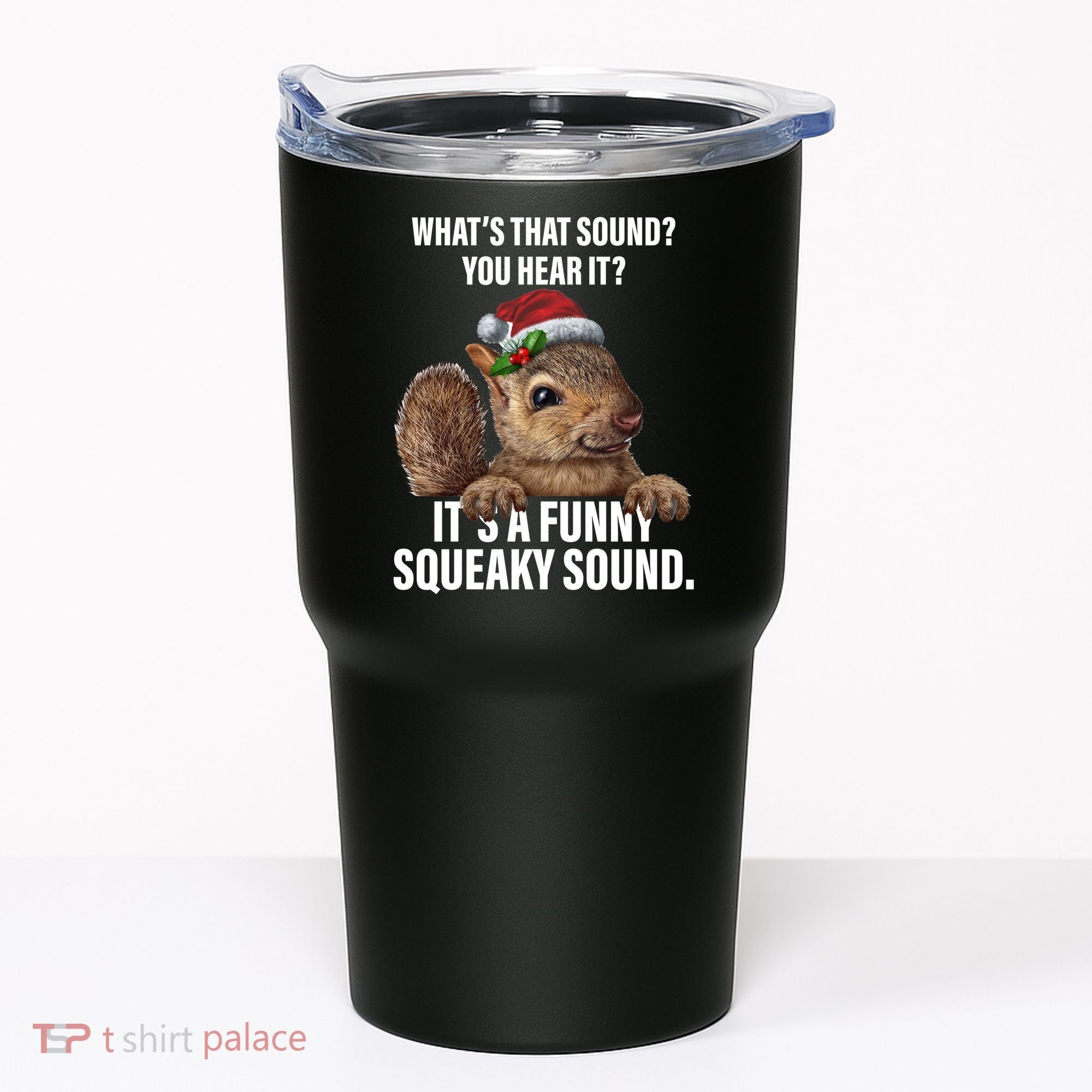 It's A Funny Squeaky Sound Christmas Squirrel Tumbler