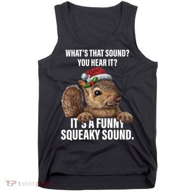 It's A Funny Squeaky Sound Christmas Squirrel Tank Top