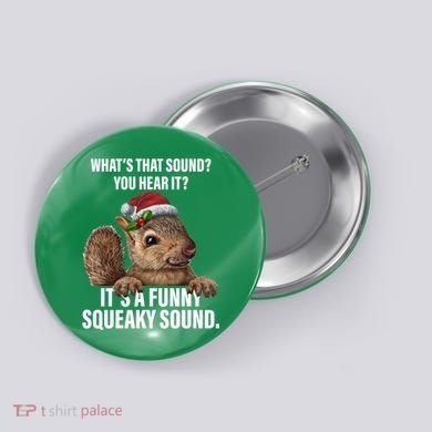 It's A Funny Squeaky Sound Christmas Squirrel Button