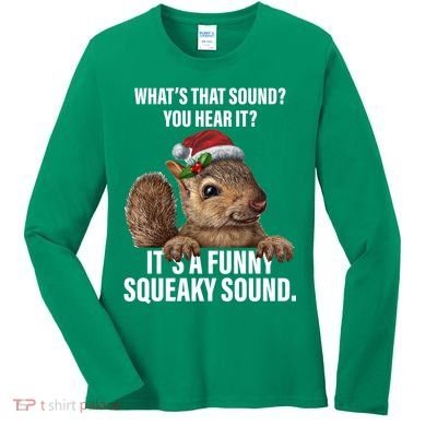 It's A Funny Squeaky Sound Christmas Squirrel Women's Long Sleeve Shirt