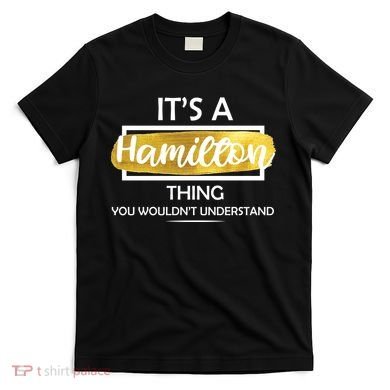 It's A Hamilton Thing  T-Shirt