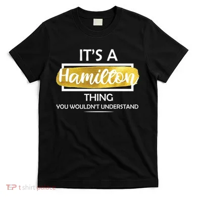It's A Hamilton Thing  T-Shirt