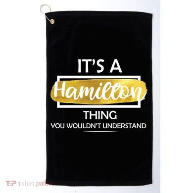 It's A Hamilton Thing  Golf Towel