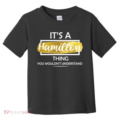 It's A Hamilton Thing Toddler T-Shirt