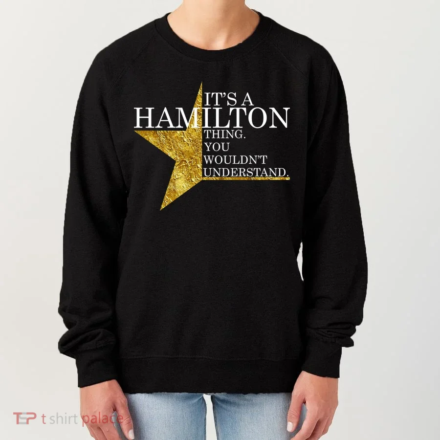 It's A Hamilton Thing You Wouldn't Understand Alexander A Ham Women's Sweatshirt