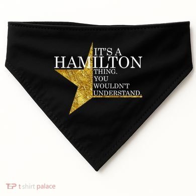 It's A Hamilton Thing You Wouldn't Understand Alexander A Ham USA-Made Doggie Bandana