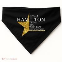 It's A Hamilton Thing You Wouldn't Understand Alexander A Ham USA-Made Doggie Bandana thumb 0