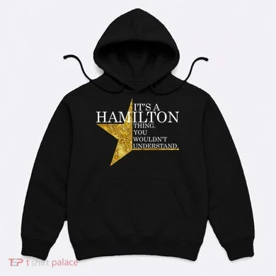 It's A Hamilton Thing You Wouldn't Understand Alexander A Ham Hoodie