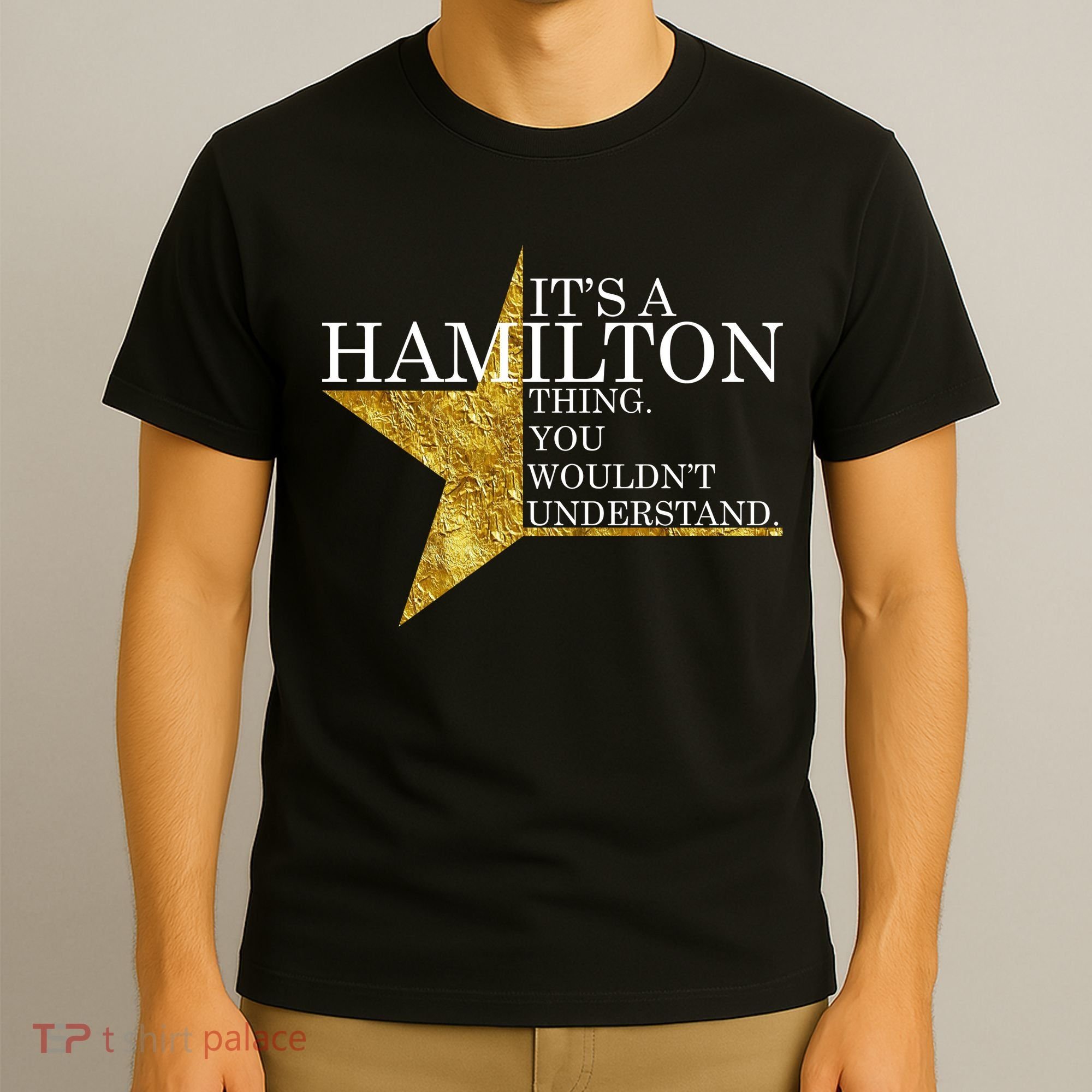 It's A Hamilton Thing You Wouldn't Understand Alexander A Ham T-Shirt