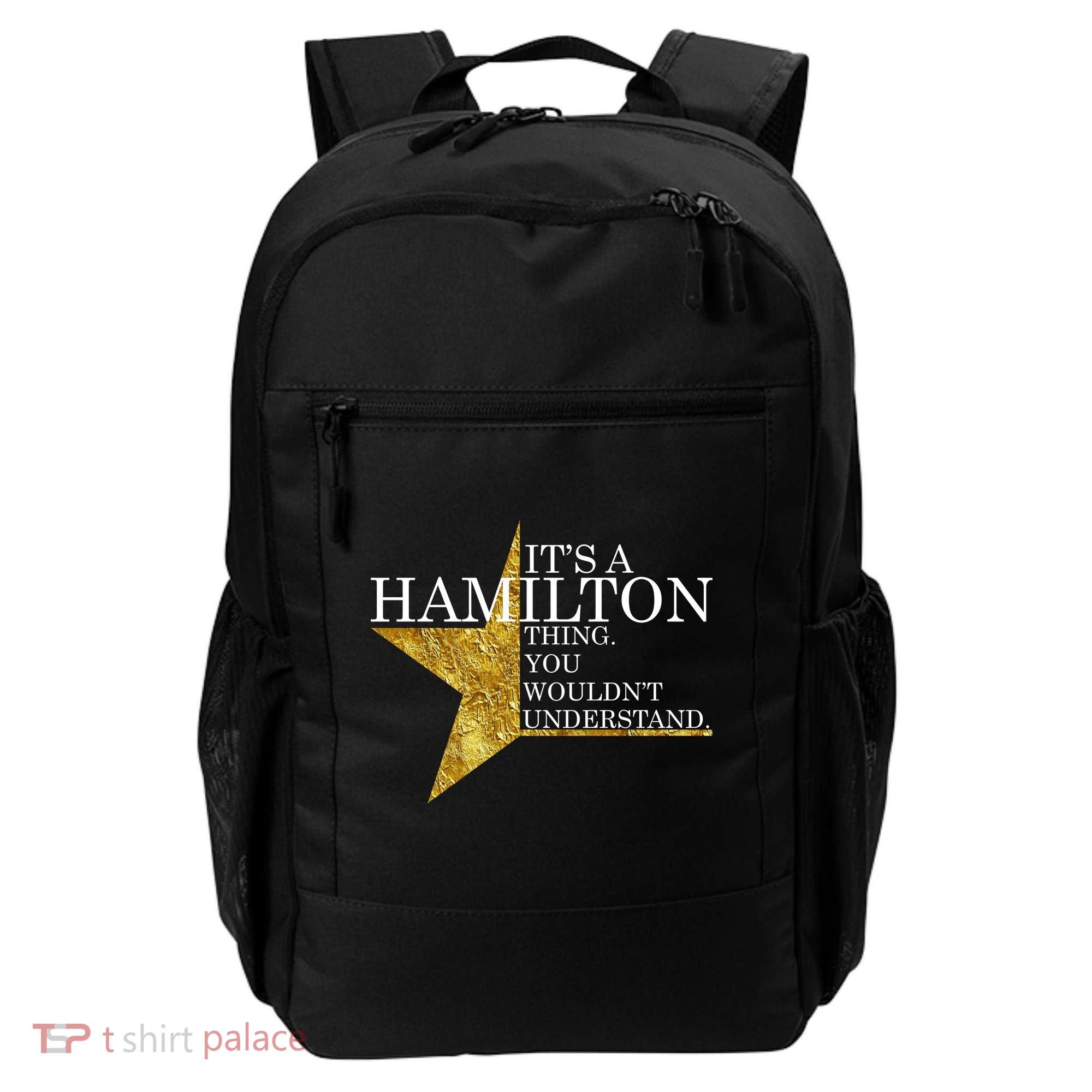It's A Hamilton Thing You Wouldn't Understand Alexander A Ham Backpack