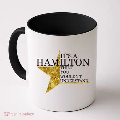 It's A Hamilton Thing You Wouldn't Understand Alexander A Ham Coffee Mug