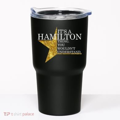 It's A Hamilton Thing You Wouldn't Understand Alexander A Ham Tumbler
