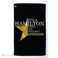 It's A Hamilton Thing You Wouldn't Understand Alexander A Ham Golf Towel thumb 0