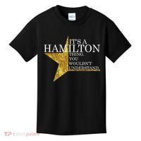 It's A Hamilton Thing You Wouldn't Understand Alexander A Ham Kids T-Shirt thumb 0