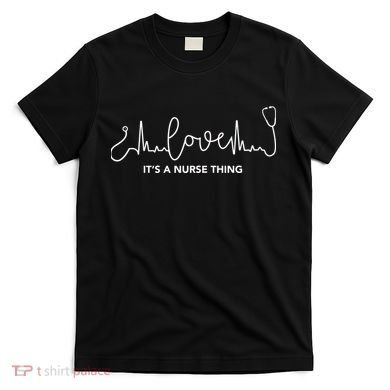 It's A Nurse Thing T-Shirt