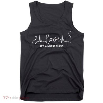 It's A Nurse Thing Tank Top
