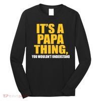 It's A Papa Thing You Wouldn't Understand Long Sleeve Shirt thumb 0