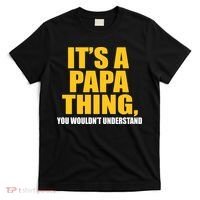 It's A Papa Thing You Wouldn't Understand T-Shirt thumb 0