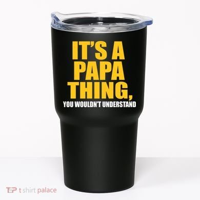 It's A Papa Thing You Wouldn't Understand Tumbler