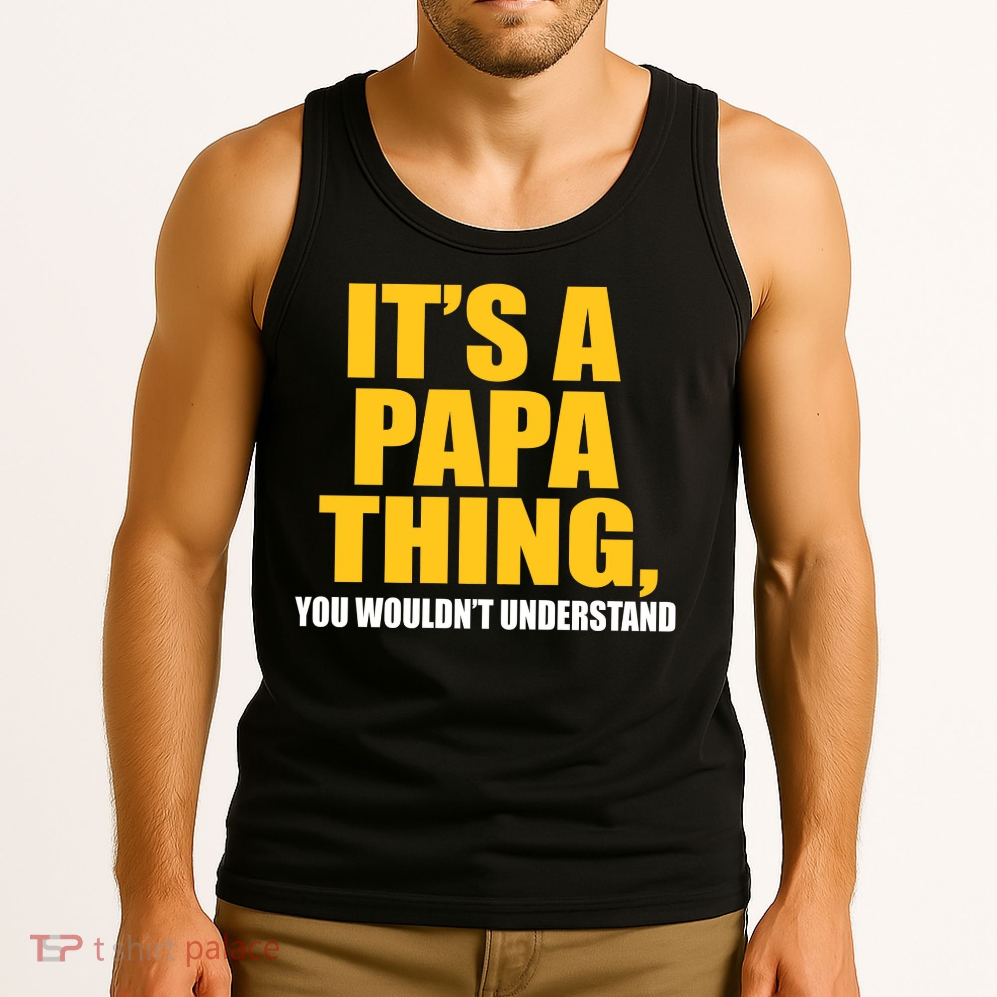 It's A Papa Thing You Wouldn't Understand Tank Top