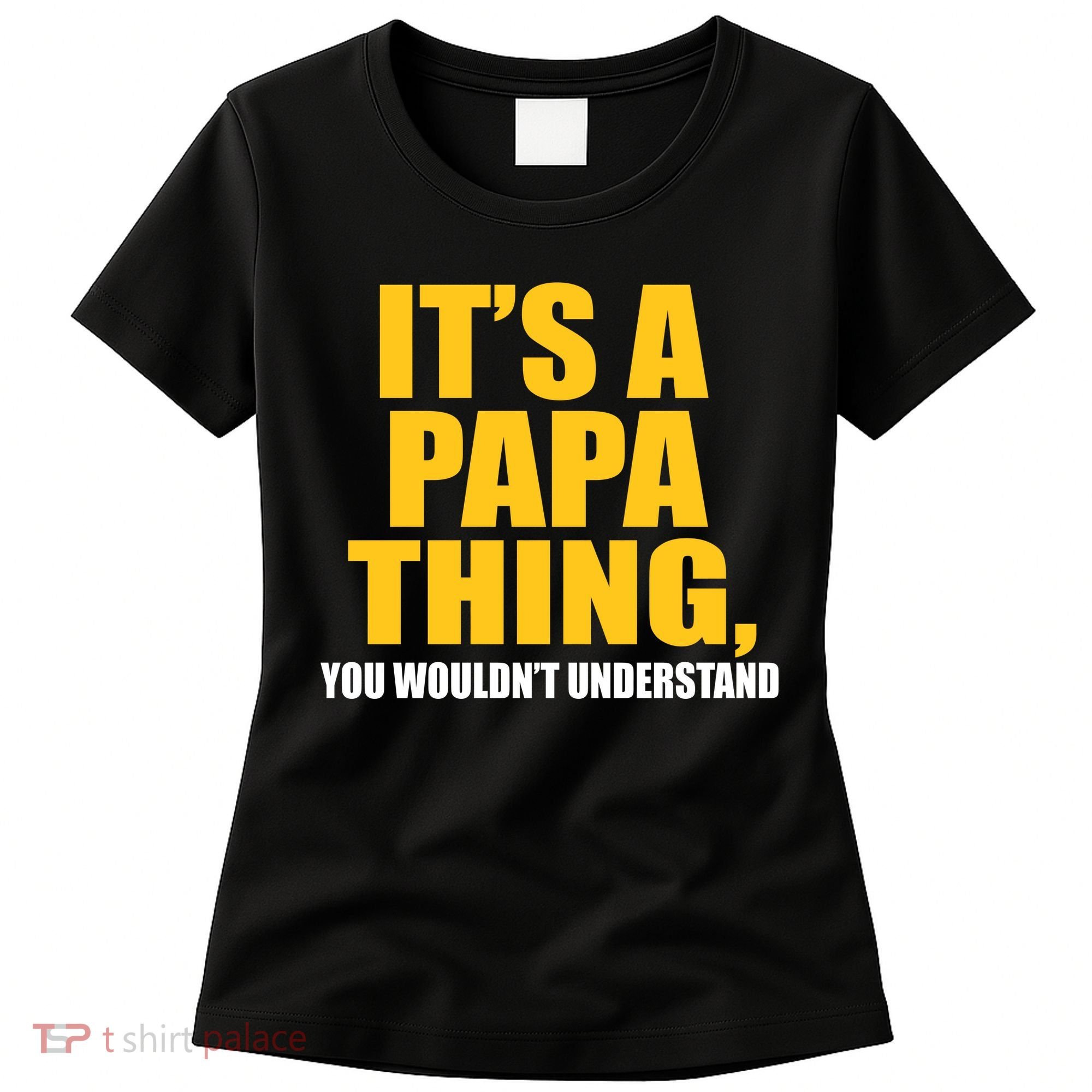 It's A Papa Thing You Wouldn't Understand Women's T-Shirt