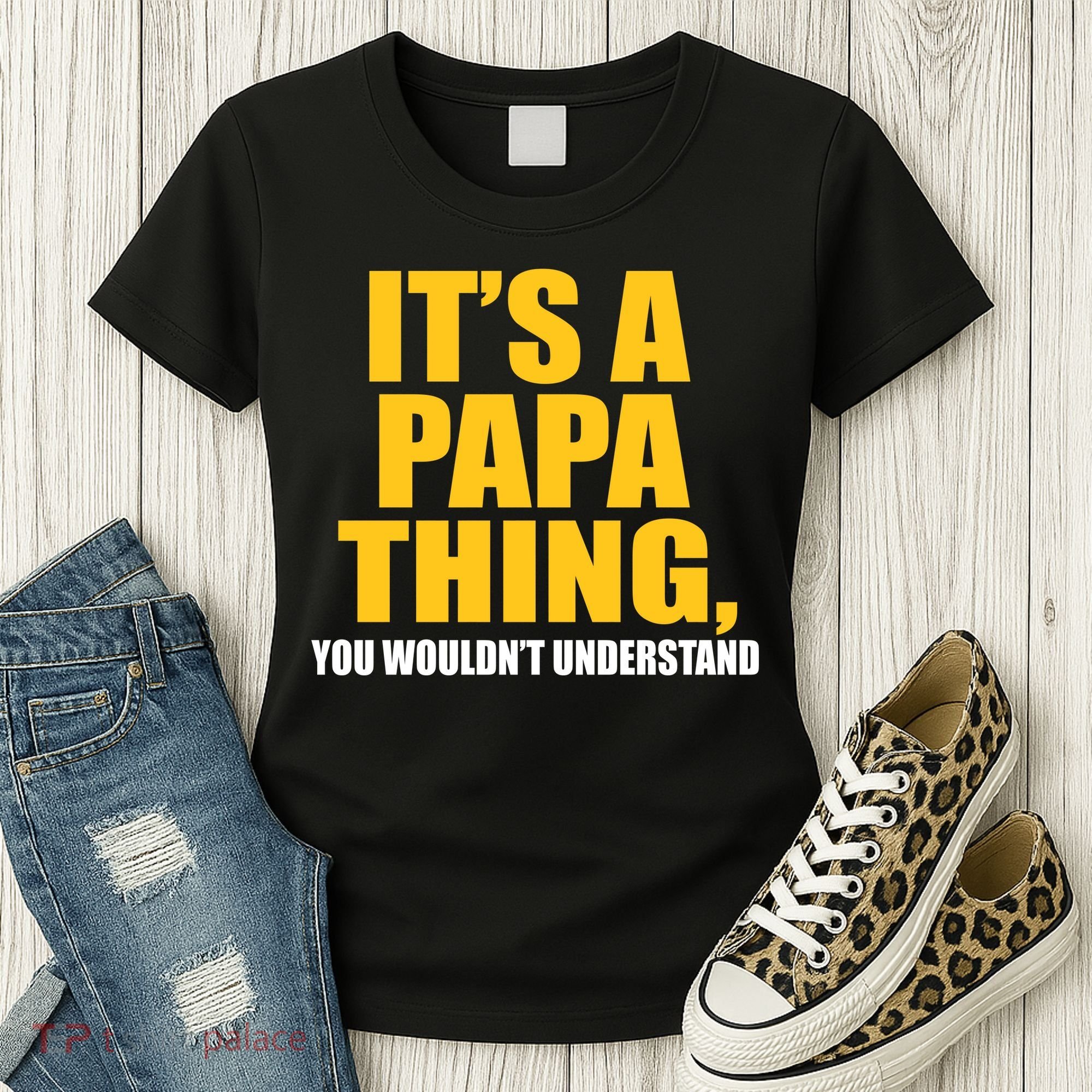 It's A Papa Thing You Wouldn't Understand Women's T-Shirt