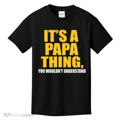 It's A Papa Thing You Wouldn't Understand Kids T-Shirt