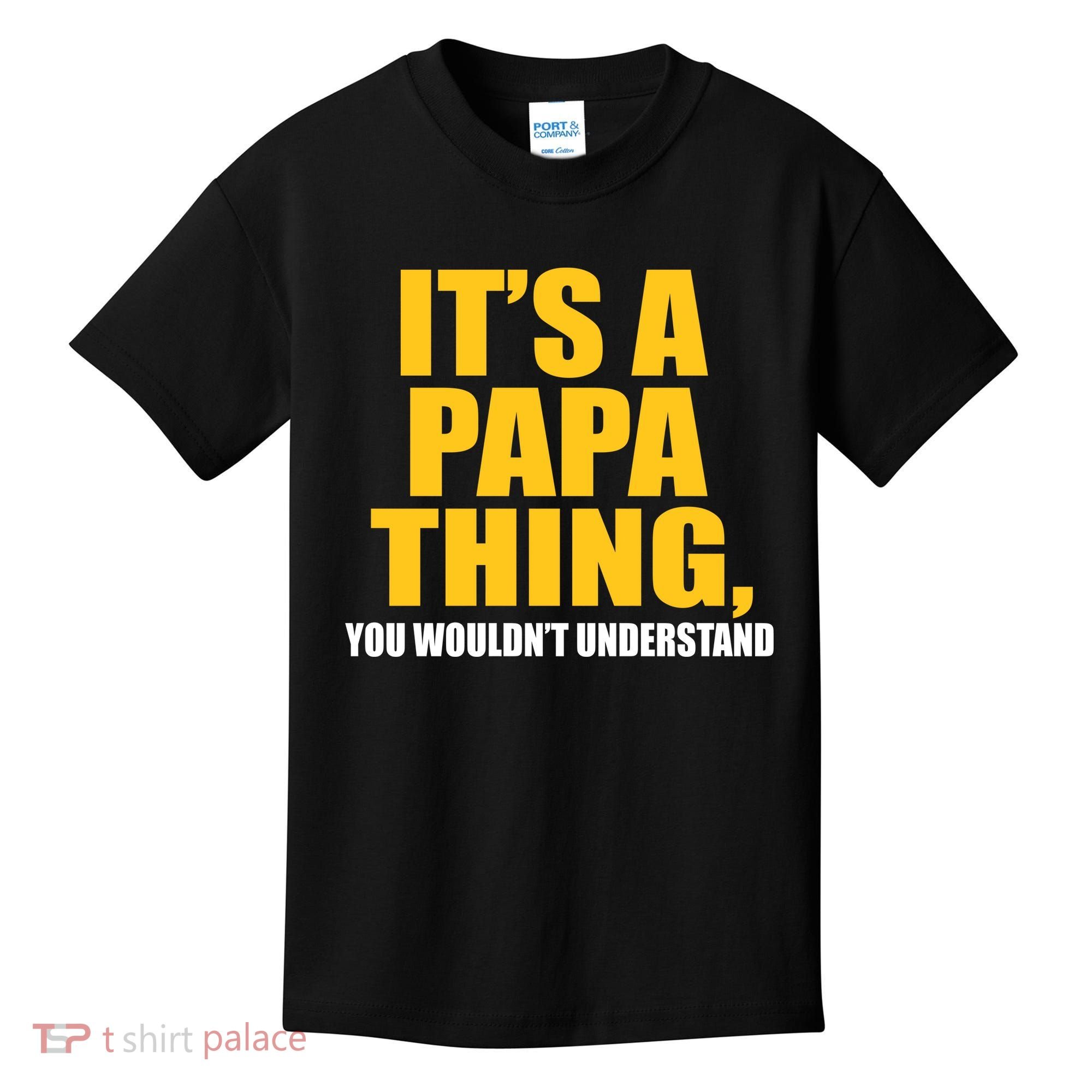 It's A Papa Thing You Wouldn't Understand Kids T-Shirt