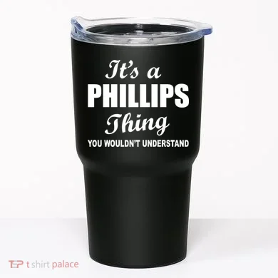 It's A Phillips Thing You Wouldn't Understand Tumbler